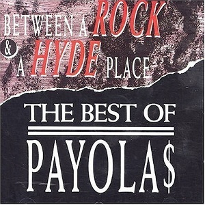 Between A Rock & A Hyde Place: The Best Of Payola$