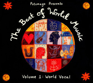 Putumayo presents - The Best Of World Music Volume 1 - World Vocal