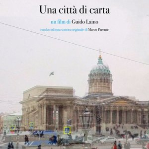 Una citta di carta (Un film di Guido Laino con la colonna sonora originale di Marco Parente)