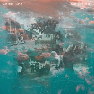 Nothing Lasts, Nothings Lost
