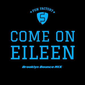 Come on Eileen (Brooklyn Bounce Mixes)