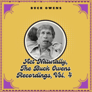 Act Naturally, The Buck Owens Recordings, Vol. 4