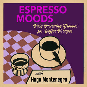 Espresso Moods, Vol. 3 - Easy Listening Grooves for Coffee Escapes
