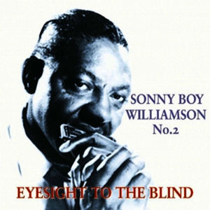 Sonny Boy Williamson No 2 Eyesight to the Blind (1951-1954)