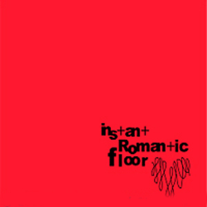 Instant Romantic Floor [EP]