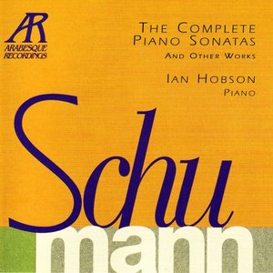 Schumann: The Complete Piano Sonatas and Other Works