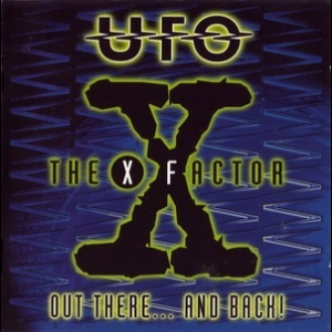 The X Factor. Out There... And Back!