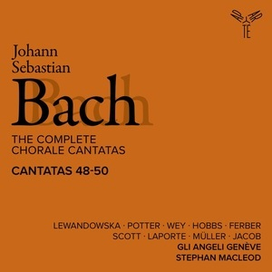 The Complete Chorale Cantatas / Cantatas 48-50 (Gli Angeli Geneve)