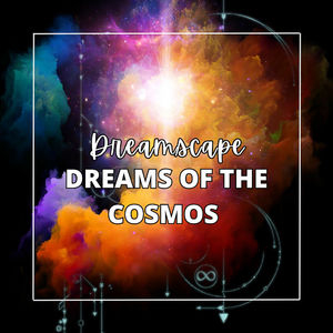 Dreams of the Cosmos