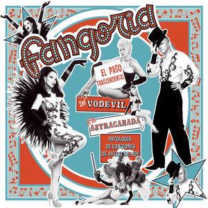 El paso trascendental del vodevil a la astracanada. Antologia de canciones de ayer y de hoy