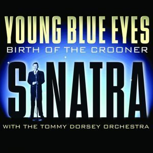 Young Blue Eyes: Birth Of A Crooner (remaster)