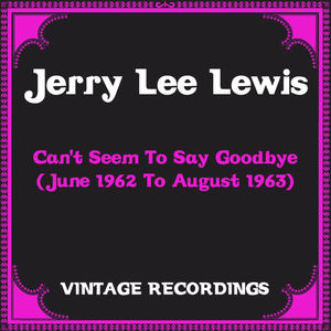 Can't Seem to Say Goodbye (June 1962 to August 1963)