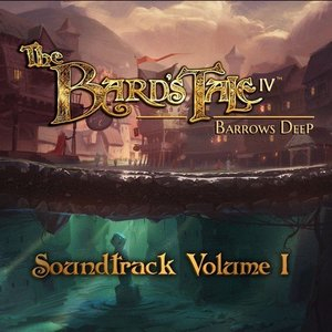 The Bards Tale IV: Barrows Deep, Vol. 1 (Original Game Soundtrack)