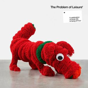 The Problem of Leisure. A celebration of Andy Gill and Gang of Four
