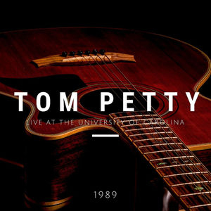 Tom Petty (Live At The University Of Carolina, 1989)