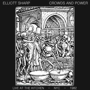 Crowds and Power - Live at The Kitchen - NYC - 1982