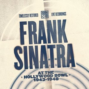 Frank Sinatra At The Hollywood Bowl 1943-1948
