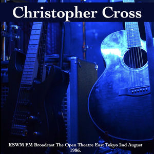 Christopher Cross - KSWM FM Broadcast The Open Theatre East Tokyo 2nd August 1986.
