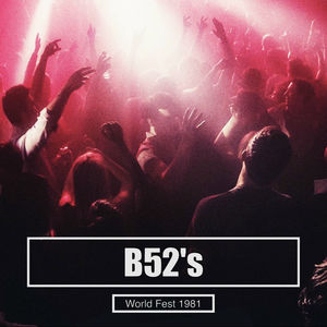 B52's - World Fest 1981