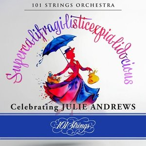 Supercalifragilisticexpialidocious: Celebrating Julie Andrews