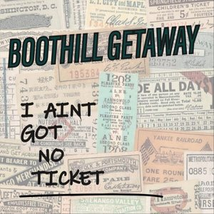 I Aint Got No Ticket