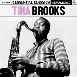 Essential Classics, Vol. 609: Tina Brooks