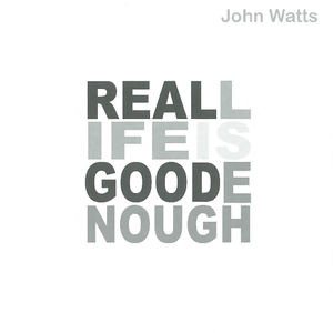 Real Life Is Good Enough