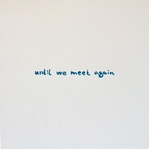 Until We Meet Again