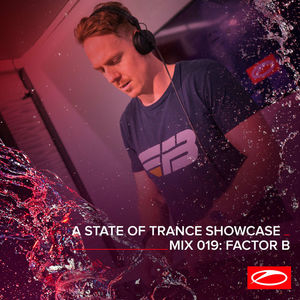 A State Of Trance Showcase - Mix 019: Factor B