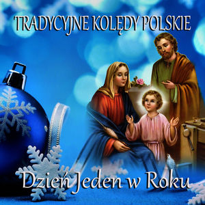 Tradycyjne Koledy Polskie Dzien Jeden w Roku