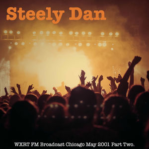 Steely Dan - WXRT FM Broadcast Chicago May 2001 Part Two.