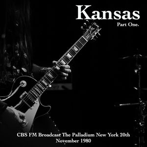 Kansas - CBS FM Broadcast The Palladium New York 20th November 1980 Part One.