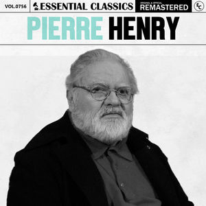 Essential Classics, Vol. 756: Pierre Henry