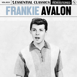 Essential Classics, Vol. 223: Frankie Avalon