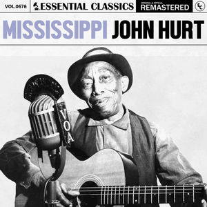 Essential Classics, Vol. 676: Mississippi John Hurt