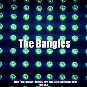 The Bangles - WLIR FM Broadcast The Ritz New York 28th September 1984 Part One.