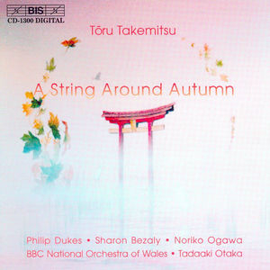 Takemitsu: String Around Autumn (A) / I Hear the Water Dreaming / A Way A Lone Ii