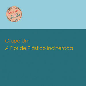 A Flor de Plástico Incinerada