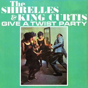 The Shirelles And King Curtis Give A Twist Party (Remastered)