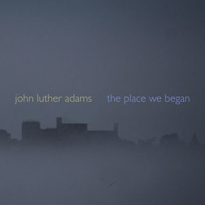 Adams: The Place We Began