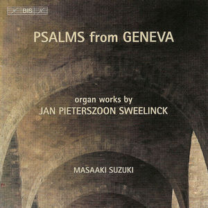 Psalms from Geneva - Sweelinck: Organ Works