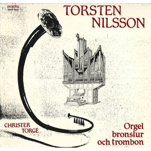 Torsten Nilsson: Orgel, bronslur och trombon