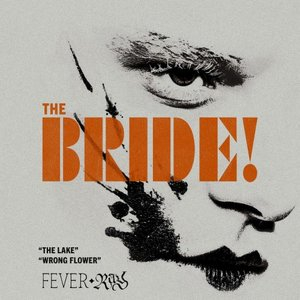 The Lake / Wrong Flower (from The Bride!)