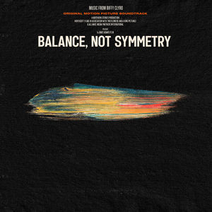 Balance, Not Symmetry (Original Motion Picture Soundtrack)