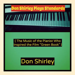 Don Shirley Plays Standards (The Music of the Pianist Who Inspired the Film 