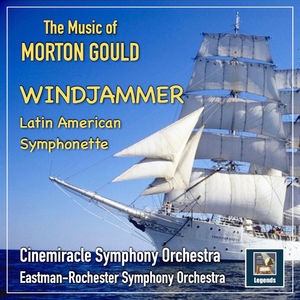 The Music Of Morton Gould: Windjammer & Latin American Symphonette