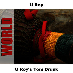 U Roy's Tom Drunk