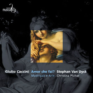 Caccini: Amor che fai? - Madrigali e arie
