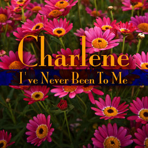 I’ve Never Been To Me (Re-Recorded Version)