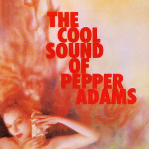 The Cool Sounds Of Pepper Adams